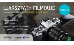 Warsztaty filmowe z Cyfrowe.pl i Olympusem