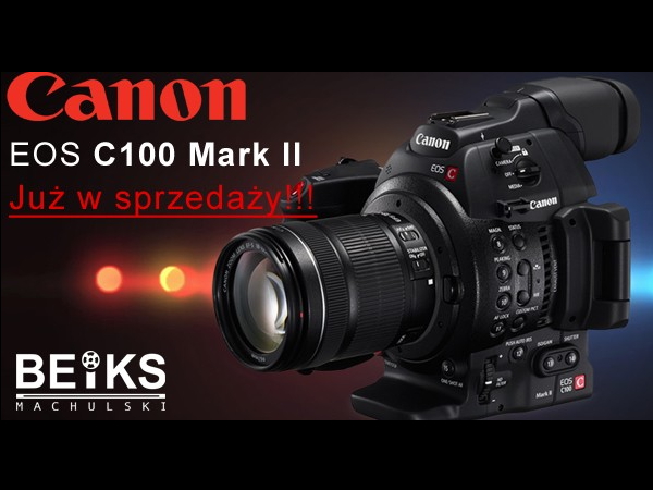 Canon EOS C100 Mark II oraz DJI Phantom 3 w ofercie BEiKS