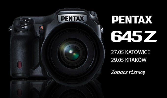 Pentax 645Z - prezentacja moliwoci w Katowicach i Krakowie