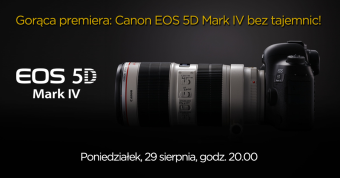 EOS 5D Mark IV bez tajemnic - Canon zaprasza na poniedziakowy webcast