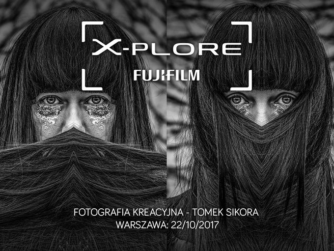 X-Plore Fujifilm - warsztaty z Boneckim, Sikorą i Tomkowiakiem X-Plore Fujifilm - warsztaty z Boneckim, Sikorą i Tomkowiakiem