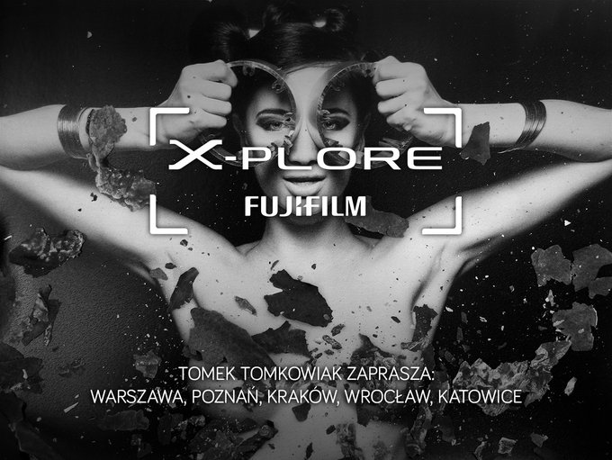 X-Plore Fujifilm - warsztaty z Boneckim, Sikorą i Tomkowiakiem X-Plore Fujifilm - warsztaty z Boneckim, Sikorą i Tomkowiakiem