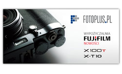 Fujifilm X100T i X-T10 w wypoyczalni Foto-Plus