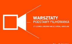 Warsztaty z podstaw filmowania w czerwcu we Wrocawiu