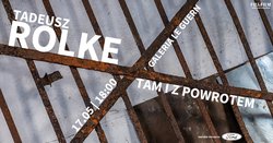 Tam i z powrotem - wystawa Tadeusza Rolke