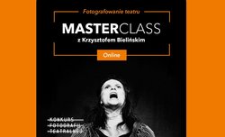 Warsztaty fotografii teatralnej online z Krzysztofem Bielińskim Warsztaty fotografii teatralnej online z Krzysztofem Bielińskim