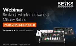 Webinar BEIKS - Realizacja wielokamerowa cz. 1 - Miksery Roland Webinar BEIKS - Realizacja wielokamerowa cz. 1 - Miksery Roland