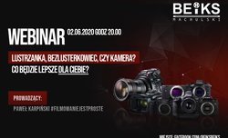 Webinar BEiKS - Lustrzanka, Bezlusterkowiec, czy kamera? Co b�dzie lepsze dla Ciebie?