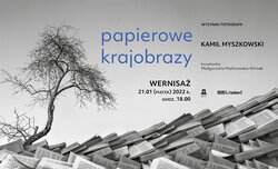 Papierowe krajobrazy - wystawa fotografii Papierowe krajobrazy - wystawa fotografii