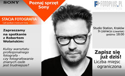 Foto-Plus i Sony zapraszaj� na spotkanie z Robertem Wola�skim