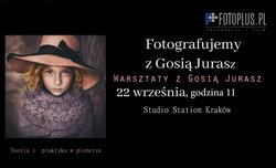 Foto-Plus przypomina - Warsztaty z Gosi Jurasz ju jutro