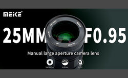 Meike 25 mm f/0.95 Meike 25 mm f/0.95