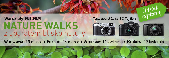 Warsztaty fotograficzne Fujifilm Nature Walks