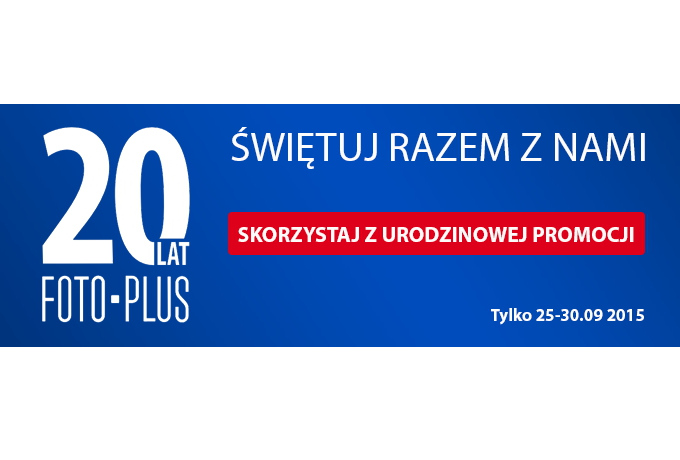 Foto-Plus - urodzinowe promocje z okazji 20 lat istnienia