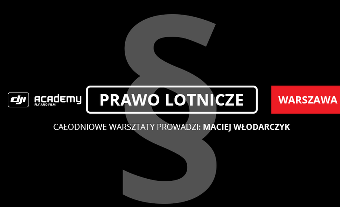 Zmiany w prawie dotyczce latania dronami - warsztaty w DJI Academy