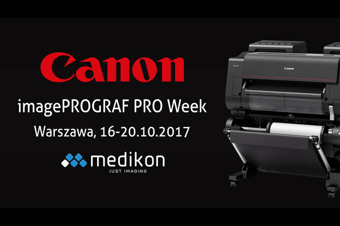 Canon imagePROGRAF PRO Week - w październiku w Warszawie Canon imagePROGRAF PRO Week - w październiku w Warszawie
