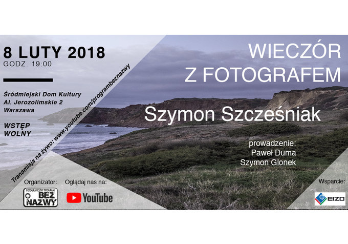 Wieczr z fotografem - spotkanie z Szymonem Szczeniakiem