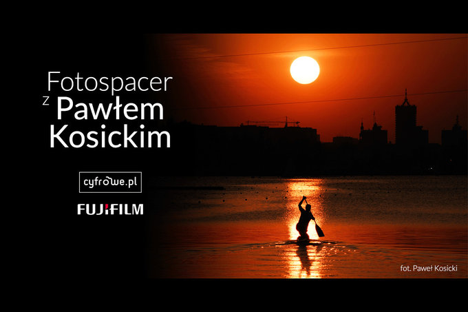 Pozna - fotospacer z Pawem Kosickim i Fujifilm
