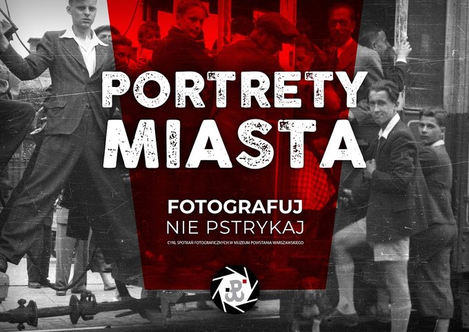 Portrety miasta - Muzeum Powstania Warszawskiego zaprasza na warsztaty fotograficzne