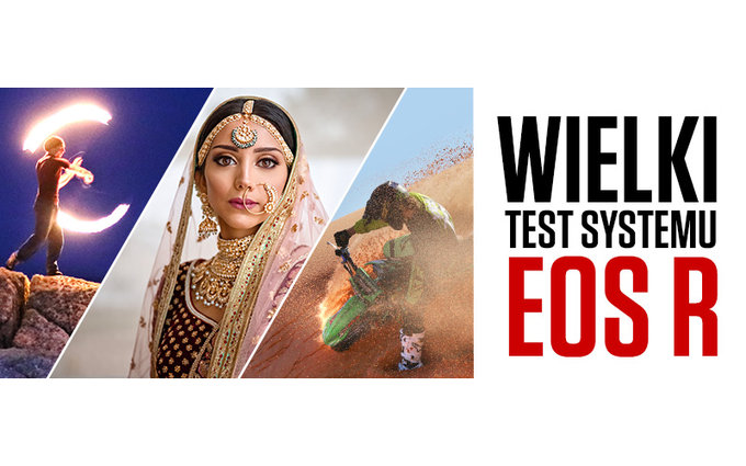 Wielki test systemu EOS R