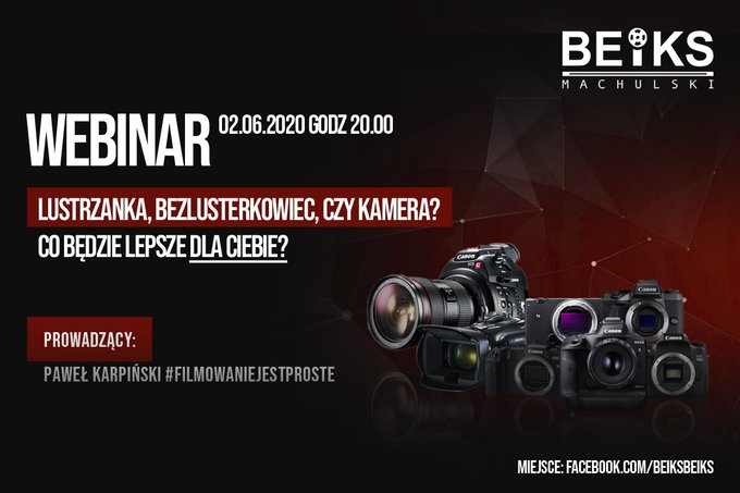 Webinar BEiKS - Lustrzanka, Bezlusterkowiec, czy kamera? Co bdzie lepsze dla Ciebie?