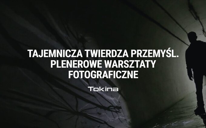 Tajemnicza Twierdza Przemyl - plenerowe warsztaty fotograficzne