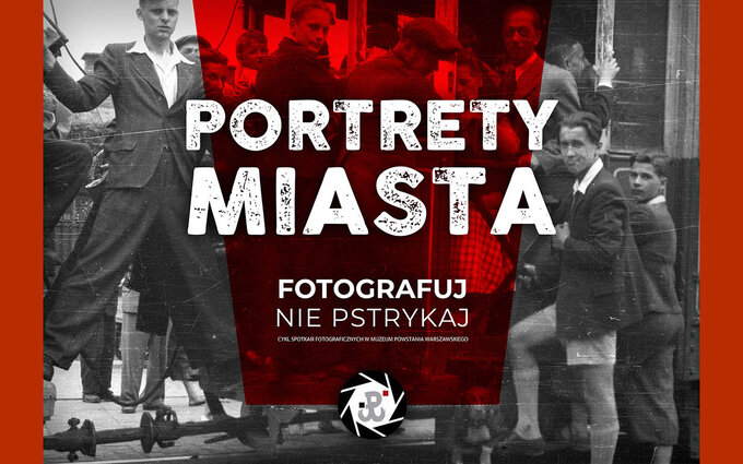 Warsztaty fotograficzne Muzeum Powstania Warszawskiego