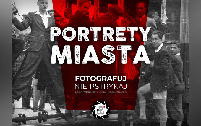 Warsztaty fotograficzne Muzeum Powstania Warszawskiego