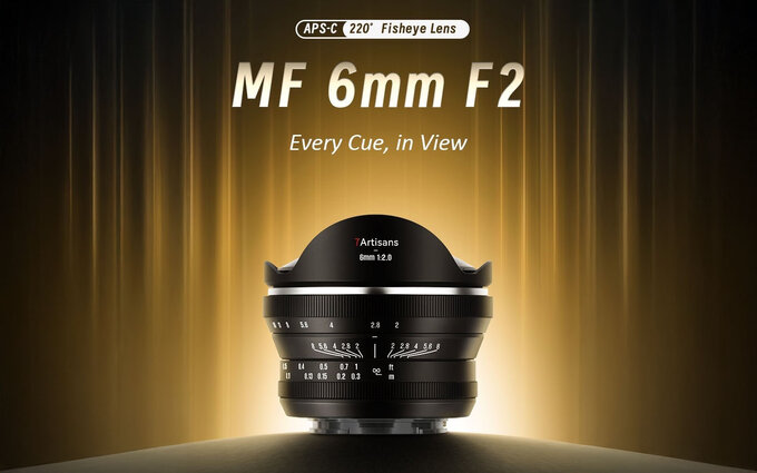 7Artisans 6 mm f/2.0 Fisheye 7Artisans 6 mm f/2.0 Fisheye
