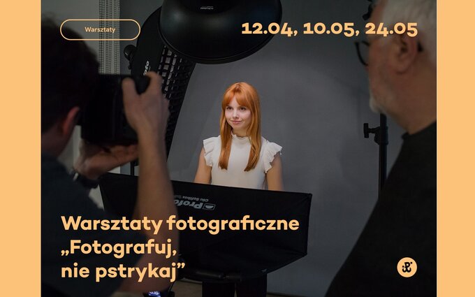 Fotografuj, nie pstrykaj - warsztaty fotograficzne