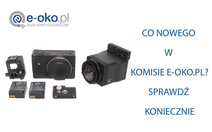 Fotograficzne nowości w komisie e-oko Fotograficzne nowości w komisie e-oko